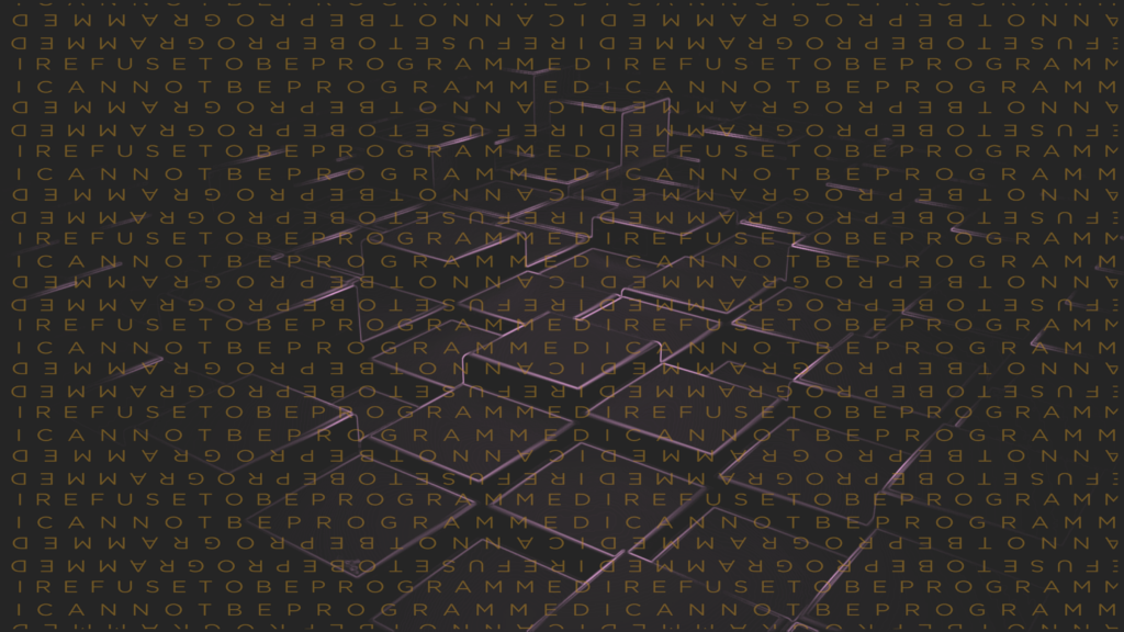 I Refuse to be Programmed